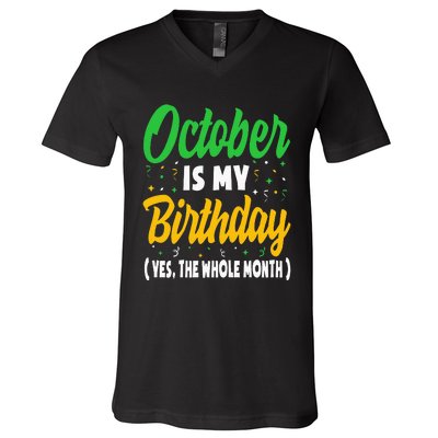 October Is My Birthday The Whole Month October Birthday Cute V-Neck T-Shirt