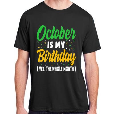 October Is My Birthday The Whole Month October Birthday Cute Adult ChromaSoft Performance T-Shirt