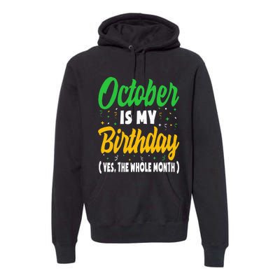 October Is My Birthday The Whole Month October Birthday Cute Premium Hoodie