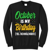 October Is My Birthday The Whole Month October Birthday Cute Tall Sweatshirt