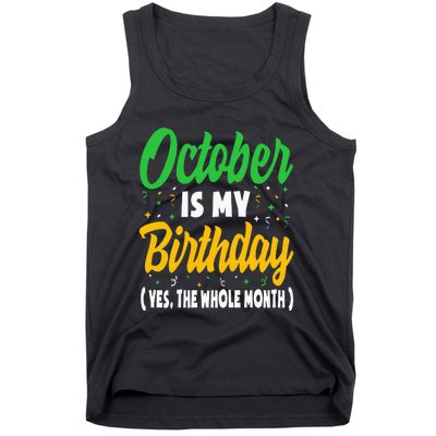 October Is My Birthday The Whole Month October Birthday Cute Tank Top