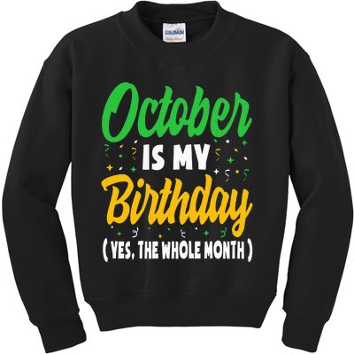 October Is My Birthday The Whole Month October Birthday Cute Kids Sweatshirt