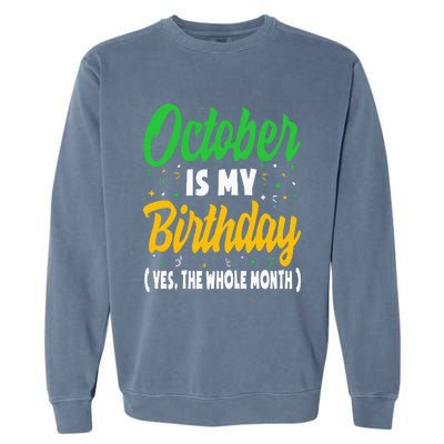 October Is My Birthday The Whole Month October Birthday Cute Garment-Dyed Sweatshirt