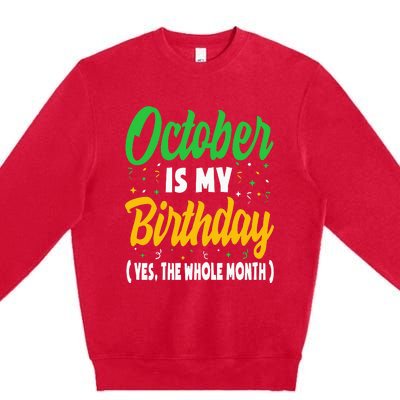 October Is My Birthday The Whole Month October Birthday Cute Premium Crewneck Sweatshirt