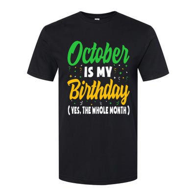 October Is My Birthday The Whole Month October Birthday Cute Softstyle CVC T-Shirt