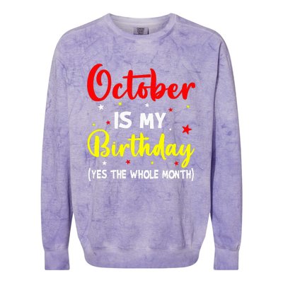 October Is My Birthday The Whole Month October Birthday Colorblast Crewneck Sweatshirt