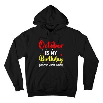 October Is My Birthday The Whole Month October Birthday Hoodie