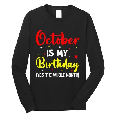 October Is My Birthday The Whole Month October Birthday Long Sleeve Shirt