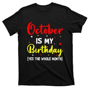 October Is My Birthday The Whole Month October Birthday T-Shirt