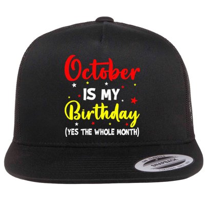 October Is My Birthday The Whole Month October Birthday Flatbill Hat
