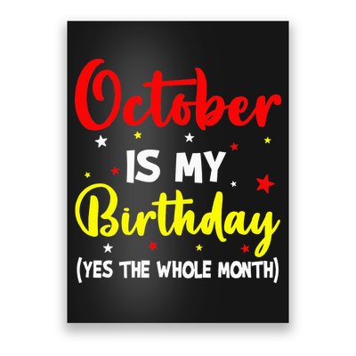October Is My Birthday The Whole Month October Birthday Poster