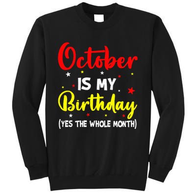 October Is My Birthday The Whole Month October Birthday Tall Sweatshirt