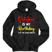 October Is My Birthday The Whole Month October Birthday Tie Dye Hoodie