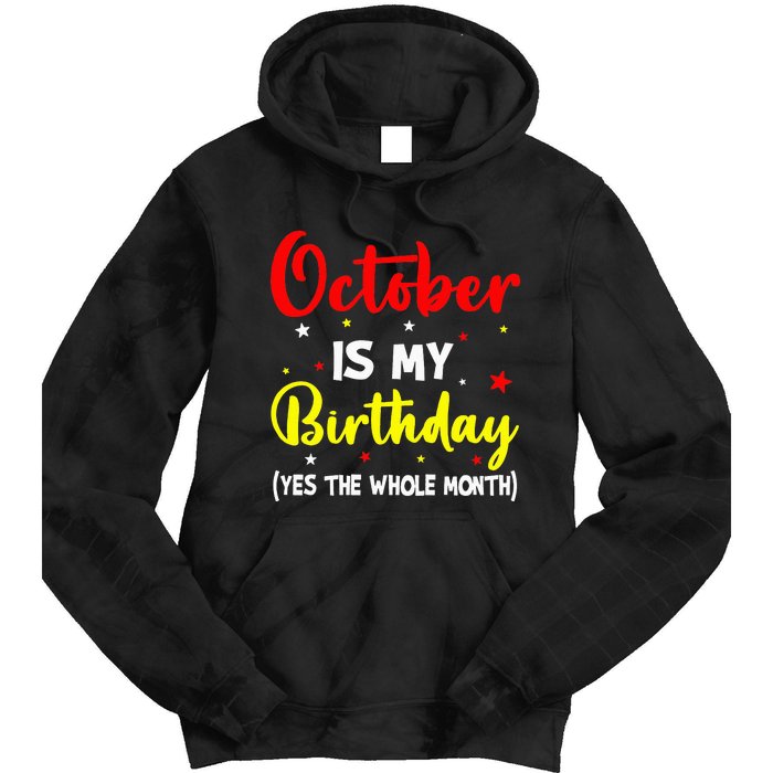 October Is My Birthday The Whole Month October Birthday Tie Dye Hoodie