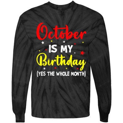 October Is My Birthday The Whole Month October Birthday Tie-Dye Long Sleeve Shirt