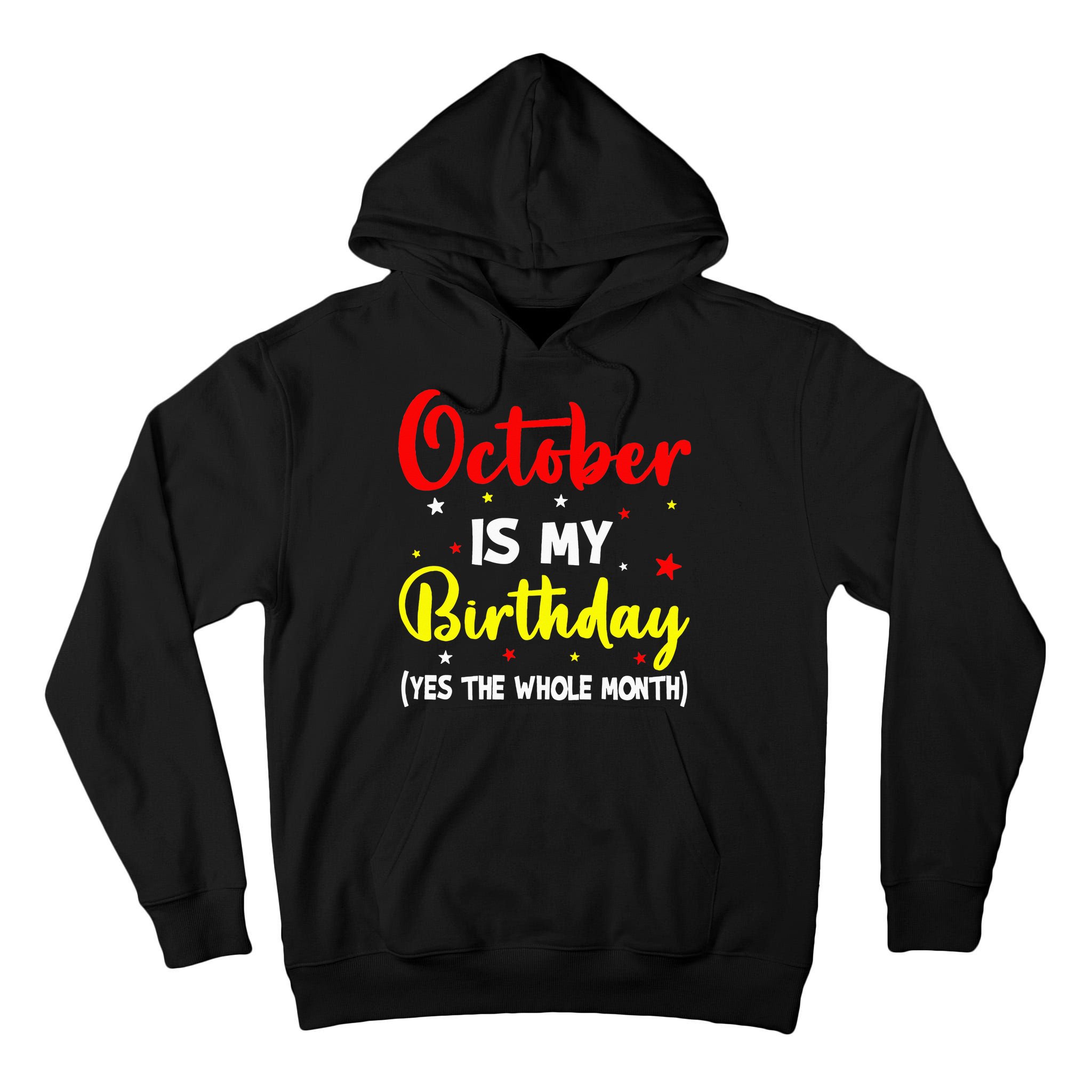 October Is My Birthday The Whole Month October Birthday Tall Hoodie