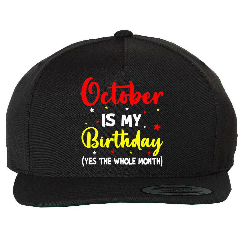 October Is My Birthday The Whole Month October Birthday Wool Snapback Cap