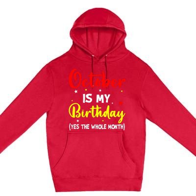 October Is My Birthday The Whole Month October Birthday Premium Pullover Hoodie