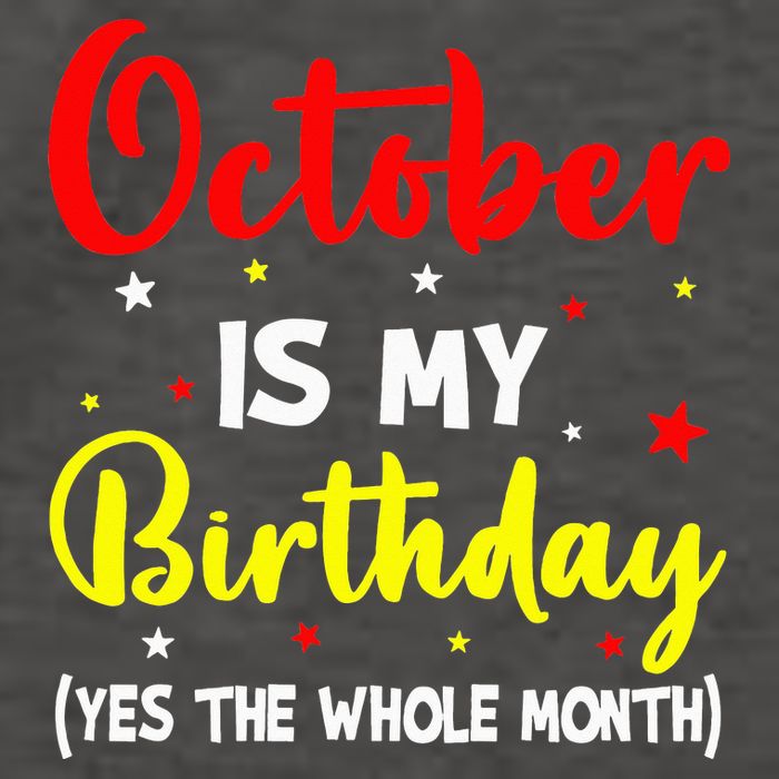 October Is My Birthday The Whole Month October Birthday Vector Backpack