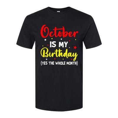 October Is My Birthday The Whole Month October Birthday Softstyle CVC T-Shirt