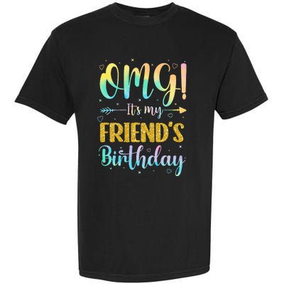 OMG It's My Friend's Birthday Happy To Me You Sister Cousin Garment-Dyed Heavyweight T-Shirt