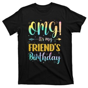 OMG It's My Friend's Birthday Happy To Me You Sister Cousin T-Shirt