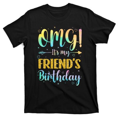 OMG It's My Friend's Birthday Happy To Me You Sister Cousin T-Shirt