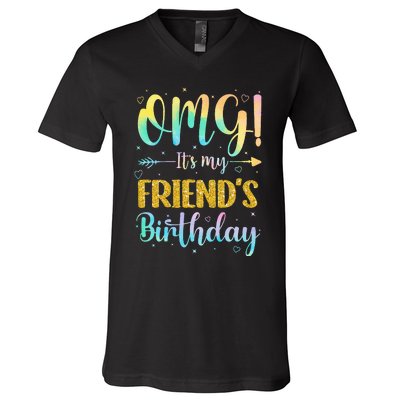 OMG It's My Friend's Birthday Happy To Me You Sister Cousin V-Neck T-Shirt