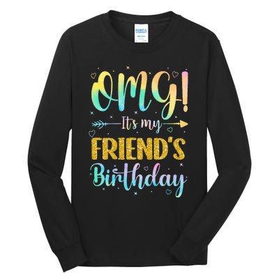 OMG It's My Friend's Birthday Happy To Me You Sister Cousin Tall Long Sleeve T-Shirt