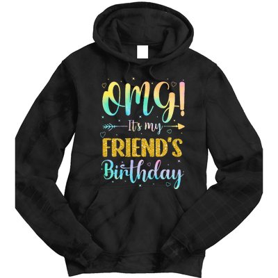 OMG It's My Friend's Birthday Happy To Me You Sister Cousin Tie Dye Hoodie