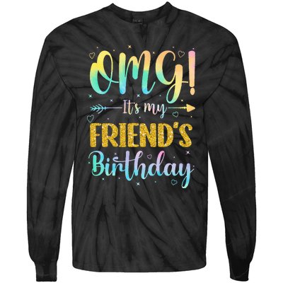 OMG It's My Friend's Birthday Happy To Me You Sister Cousin Tie-Dye Long Sleeve Shirt