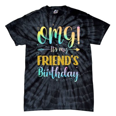 OMG It's My Friend's Birthday Happy To Me You Sister Cousin Tie-Dye T-Shirt