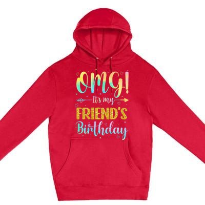 OMG It's My Friend's Birthday Happy To Me You Sister Cousin Premium Pullover Hoodie