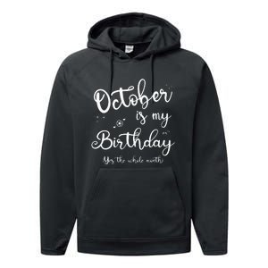 October Is My Birthday Yes The Whole Month Birthday Gifts Performance Fleece Hoodie