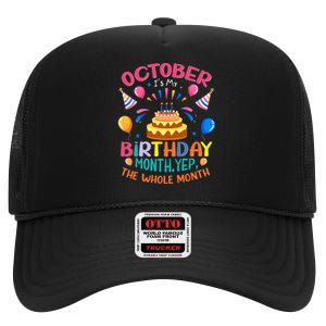 October Is My Birthday Yes The Whole Month Birthday Gifts High Crown Mesh Back Trucker Hat