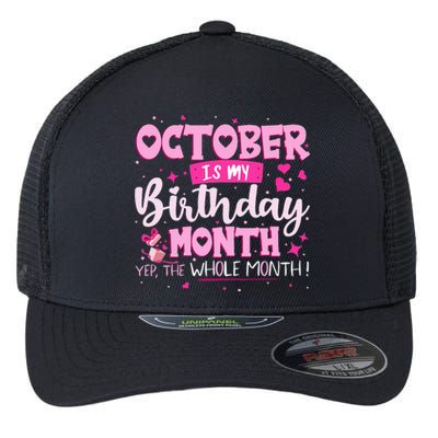 October Is My Birthday Yes The Whole Month Birthday Gifts Flexfit Unipanel Trucker Cap