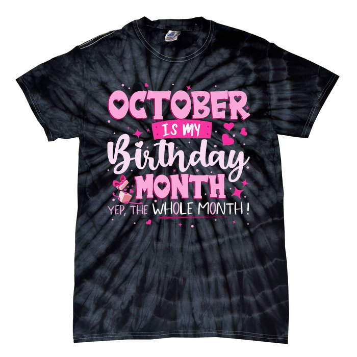 October Is My Birthday Yes The Whole Month Birthday Gifts Tie-Dye T-Shirt