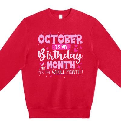 October Is My Birthday Yes The Whole Month Birthday Gifts Premium Crewneck Sweatshirt