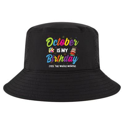 October Is My Birthday Yes The Whole Month Birthday Gifts Cool Comfort Performance Bucket Hat