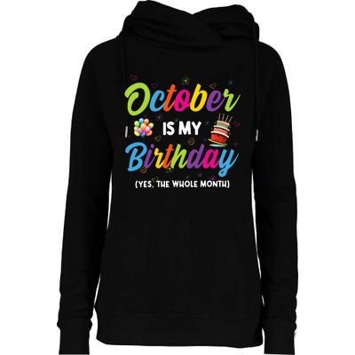 October Is My Birthday Yes The Whole Month Birthday Gifts Womens Funnel Neck Pullover Hood