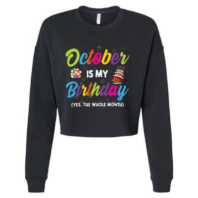 October Is My Birthday Yes The Whole Month Birthday Gifts Cropped Pullover Crew