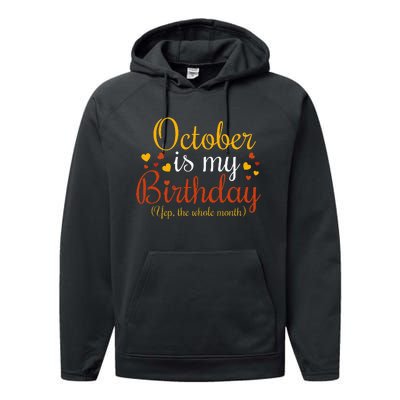 October Is My Birthday Yes The Whole Month Birthday Performance Fleece Hoodie