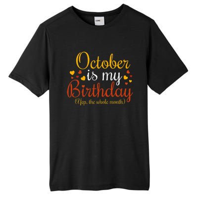 October Is My Birthday Yes The Whole Month Birthday Tall Fusion ChromaSoft Performance T-Shirt