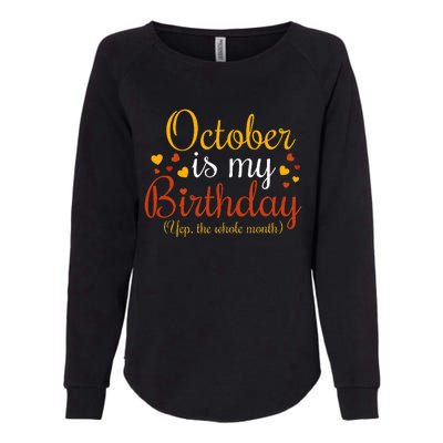 October Is My Birthday Yes The Whole Month Birthday Womens California Wash Sweatshirt