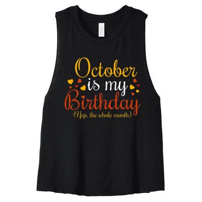 October Is My Birthday Yes The Whole Month Birthday Women's Racerback Cropped Tank