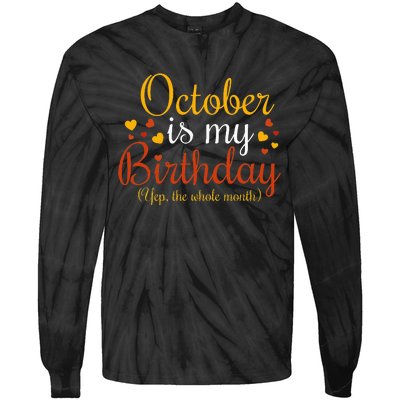 October Is My Birthday Yes The Whole Month Birthday Tie-Dye Long Sleeve Shirt