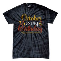 October Is My Birthday Yes The Whole Month Birthday Tie-Dye T-Shirt