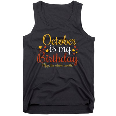 October Is My Birthday Yes The Whole Month Birthday Tank Top