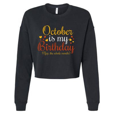 October Is My Birthday Yes The Whole Month Birthday Cropped Pullover Crew