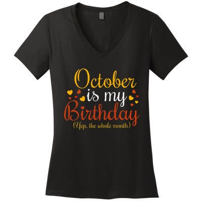 October Is My Birthday Yes The Whole Month Birthday Women's V-Neck T-Shirt